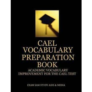 CAEL Vocabulary Preparation Book: Academic Vocabulary Improvement for the CAEL Test, Paperback - *** imagine