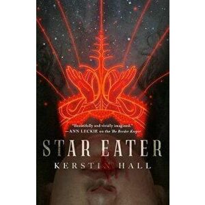 Star Eater, Hardcover - Kerstin Hall imagine