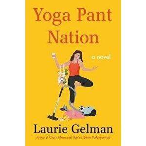 Yoga Pant Nation, Hardcover - Laurie Gelman imagine