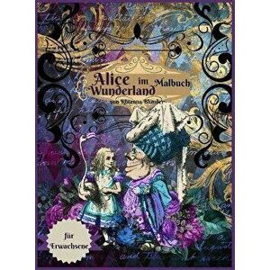 Alice im Wunderland Malbuch für Erwachsene: Anti-Stress-Malbuch für Erwachsene mit fantastischen und entspannenden schönen Motiven für Männer und Frau imagine