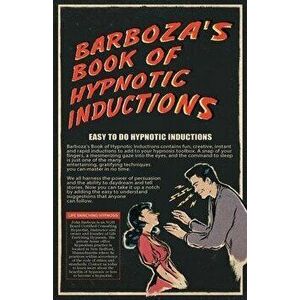 Barboza's Book of Hypnotic Inductions, Paperback - John Barboza imagine