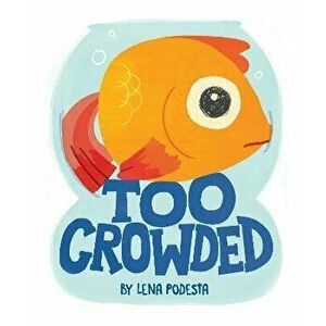 Too Crowded, Hardcover - Lena Podesta imagine