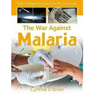 The War Against Malaria, Library Binding - Cynthia O'Brien imagine