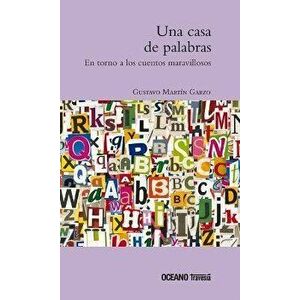 Una Casa de Palabras. En Torno a Los Cuentos Maravillosos, Paperback - Gustavo Martín Garzo imagine