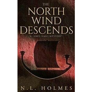 The North Wind Descends, Paperback - N. L. Holmes imagine