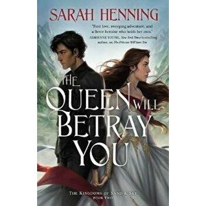 The Queen Will Betray You, Hardcover - Sarah Henning imagine