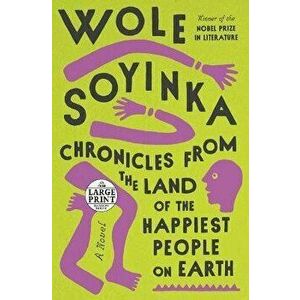 Chronicles from the Land of the Happiest People on Earth, Paperback - Wole Soyinka imagine