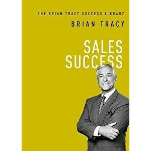 Sales Success, Paperback - Brian Tracy imagine