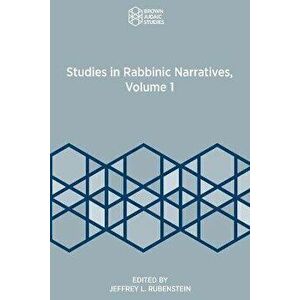 Studies in Rabbinic Narratives, Volume 1, Paperback - Jeffrey L. Rubenstein imagine