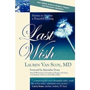Last Wish: Stories to Inspire a Peaceful Passing, Paperback - Alexandra Drane imagine