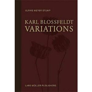 Karl Blossfeldt: Variations, Hardcover - Karl Blossfeldt imagine