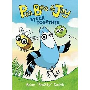 Pea, Bee, & Jay #1: Stuck Together, Hardcover - Brian Smitty Smith imagine