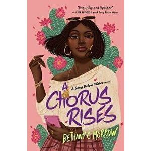 A Chorus Rises: A Song Below Water Novel, Hardcover - Bethany C. Morrow imagine