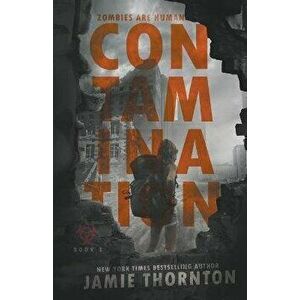 Contamination (Zombies Are Human, Book One), Paperback - Jamie Thornton imagine