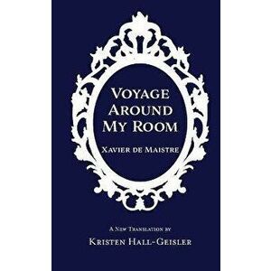 Voyage Around My Room, Paperback - Xavier De Maistre imagine