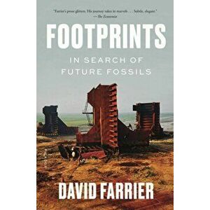 Footprints: In Search of Future Fossils, Paperback - David Farrier imagine