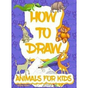 How to draw animals for kids: Easy Simple step by step drawing book for kids to Learn How to Draw 101 Cute Animals - Lexann Smart imagine