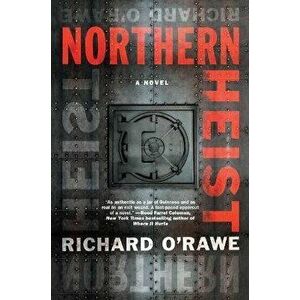 Northern Heist, Hardcover - Richard O'Rawe imagine