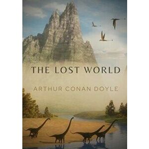 The Lost World: A 1912 science fiction novel by British writer Arthur Conan Doyle, Paperback - Arthur Conan Doyle imagine