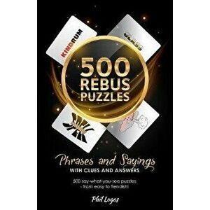 500 Rebus Puzzles, Paperback - Phil Logos imagine