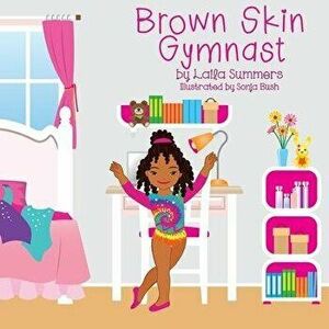 Brown Skin Gymnast, Paperback - Laila Summers imagine