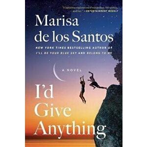 I'd Give Anything, Paperback - Marisa De Los Santos imagine