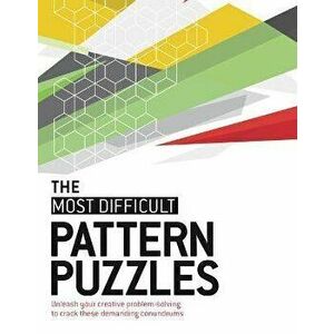 The Most Difficult Pattern Puzzles: Unleash Your Creative Problem-Solving to Crack These Demanding Conundrums, Paperback - Tim Dedopulos imagine