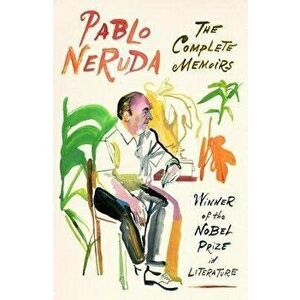 The Complete Memoirs: Expanded Edition, Paperback - Pablo Neruda imagine