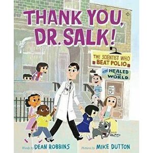 Thank You, Dr. Salk!: The Scientist Who Beat Polio and Healed the World, Hardcover - Dean Robbins imagine