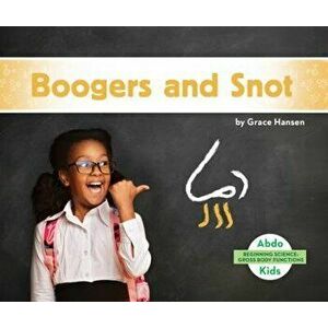 Boogers and Snot, Library Binding - Grace Hansen imagine