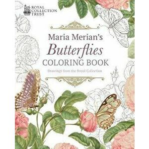 Maria Merian's Butterflies Coloring Book: Drawings from the Royal Collection, Paperback - Maria Merian imagine