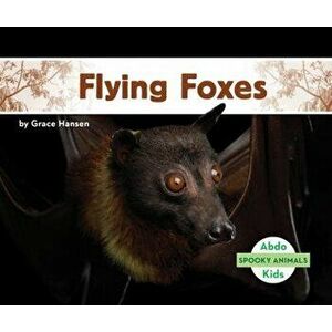 Flying Foxes, Library Binding - Grace Hansen imagine