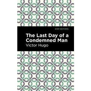 The Last Day of a Condemned Man, Paperback - Victor Hugo imagine