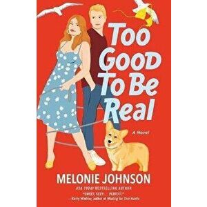 Too Good to Be Real, Paperback - Melonie Johnson imagine