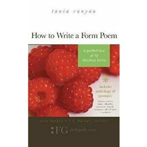 How to Write a Form Poem: A Guided Tour of 10 Fabulous Forms: includes anthology & prompts! sonnets, sestinas, haiku, villanelles, pantoums, gha - Sar imagine