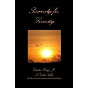 Sincerely for Serenity, Paperback - Jr. Charles Perry imagine