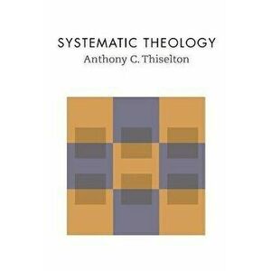 Systematic Theology, Paperback - Anthony C. Thiselton imagine