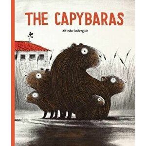 The Capybaras, Hardcover - Alfredo Soderguit imagine