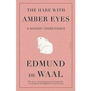 The Hare with Amber Eyes: A Hidden Inheritance, Paperback - Edmund de Waal imagine