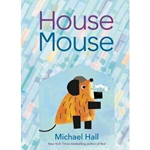 House Mouse, Hardcover - Michael Hall imagine