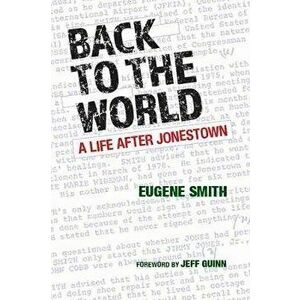 Back to the World: A Life After Jonestown, Paperback - Eugene Smith imagine