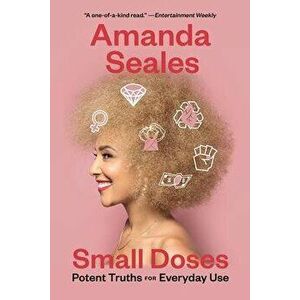 Small Doses: Potent Truths for Everyday Use, Paperback - Amanda Seales imagine