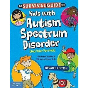 The Survival Guide for Kids with Autism Spectrum Disorder (and Their Parents), Paperback - Elizabeth Verdick imagine