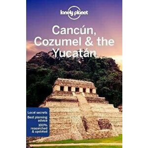 Lonely Planet Cancun, Cozumel & the Yucatan 9, Paperback - Ashley Harrell imagine