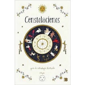 Constelaciones: Guía Ilustrada de Astrología / Constellations: Illustrated Guide to Astrology, Paperback - Carlota Santos imagine