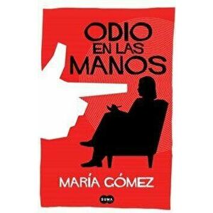 Odio En Las Manos / Hate in My Hands, Paperback - María Gómez imagine