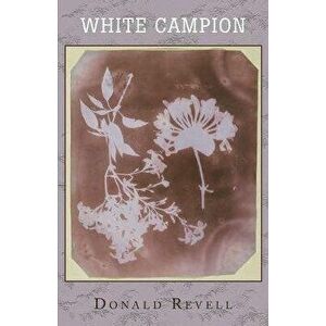 White Campion, Paperback - Donald Revell imagine
