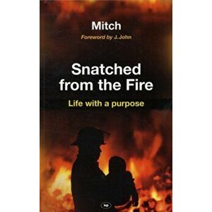 Snatched from the fire. Life With A Purpose, Paperback - Keith (Author) Mitchell imagine