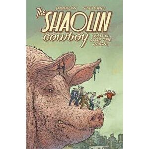 Shaolin Cowboy: Who'll Stop the Reign?, Paperback - Geof Darrow imagine
