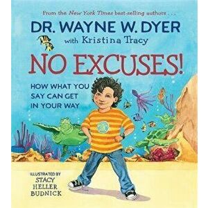 No Excuses!: How What You Say Can Get in Your Way, Hardcover - Wayne W. Dr Dyer imagine